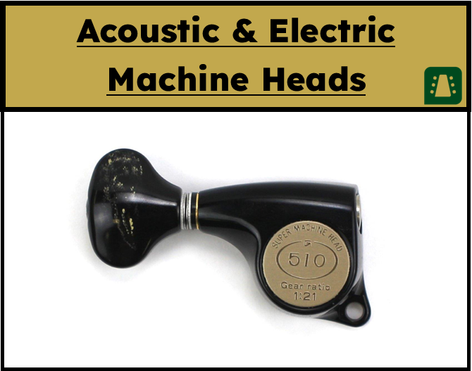 Acoustic & Electric Machine Heads